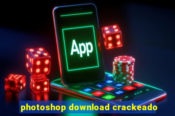 photoshop download crackeado